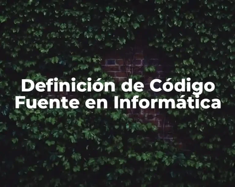 Definición de Código Fuente en Informática