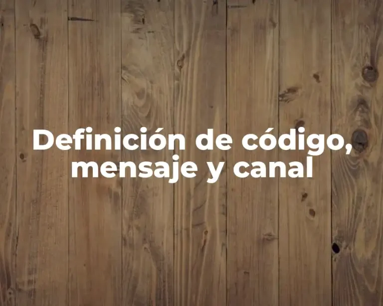 Definición de código, mensaje y canal