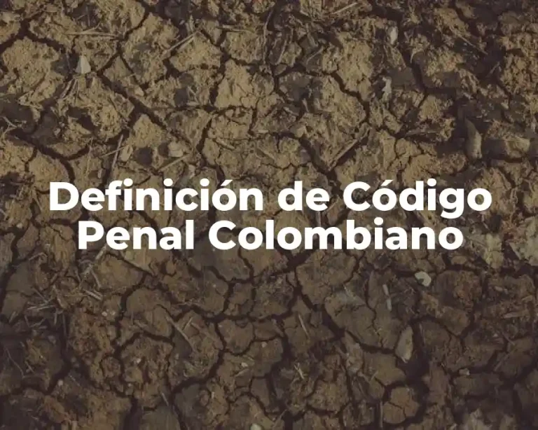 Definición de Código Penal Colombiano