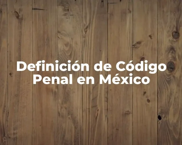 Definición de Código Penal en México