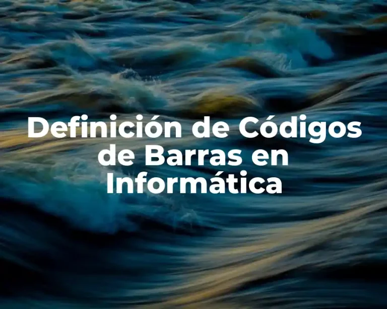 Definición de Códigos de Barras en Informática