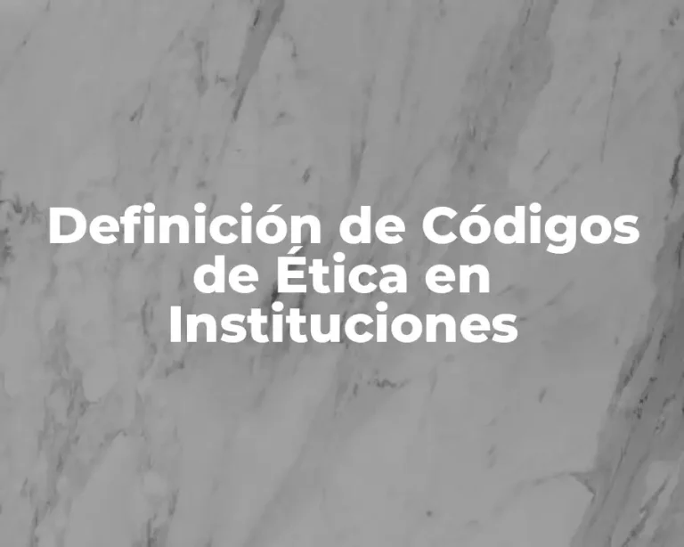 Definición de Códigos de Ética en Instituciones