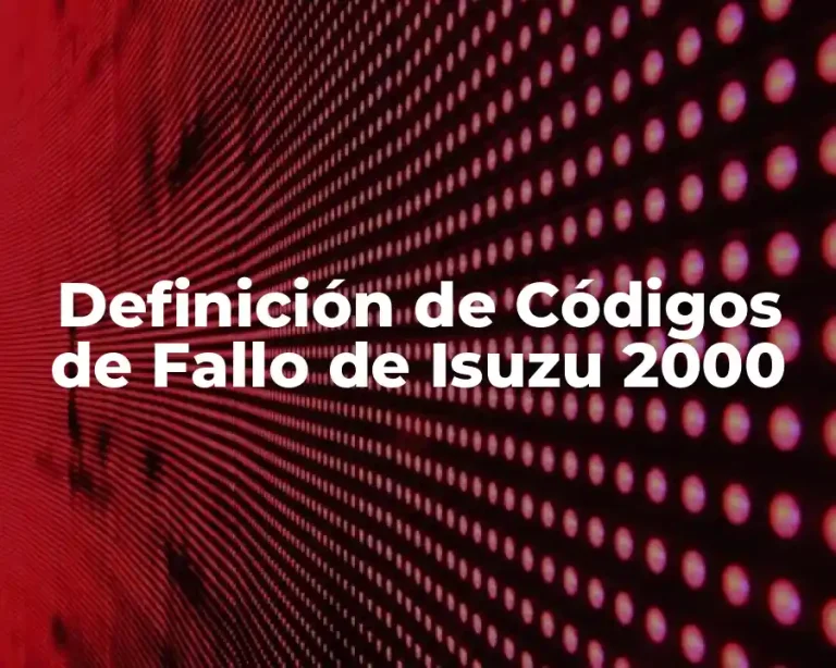 Definición de Códigos de Fallo de Isuzu 2000