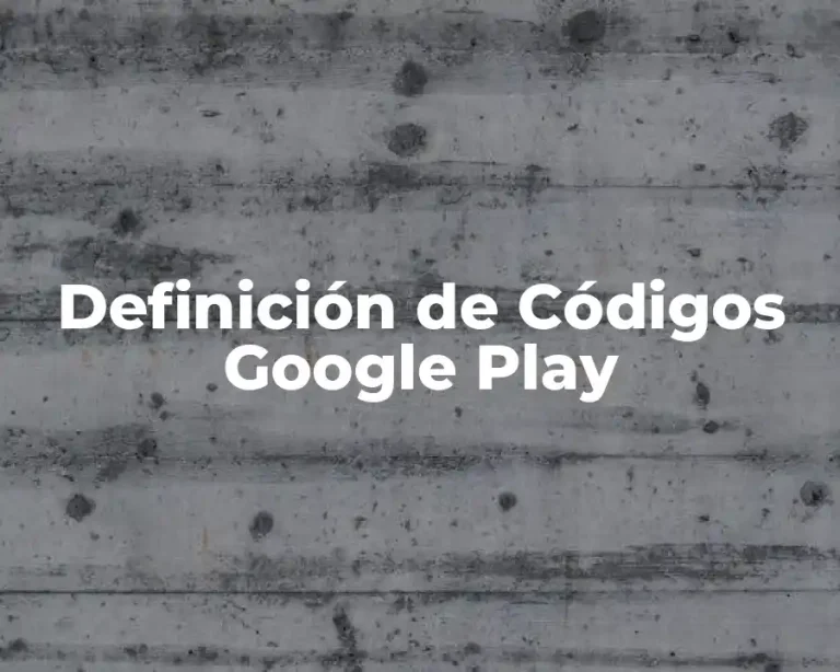 Definición de Códigos Google Play