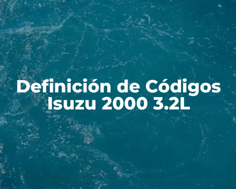 Definición de Códigos Isuzu 2000 3.2L