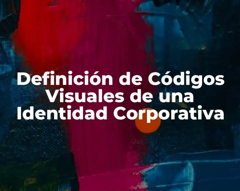 Definición de Códigos Visuales de una Identidad Corporativa