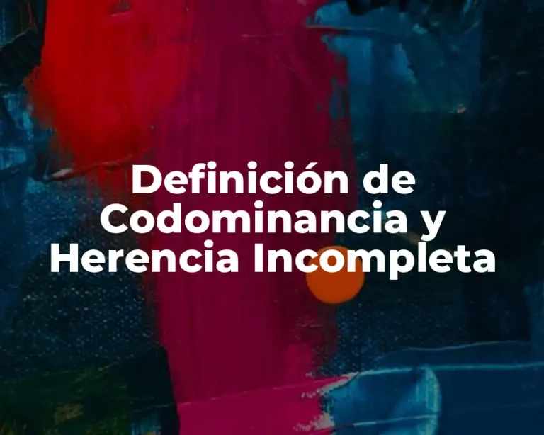 Definición de Codominancia y Herencia Incompleta