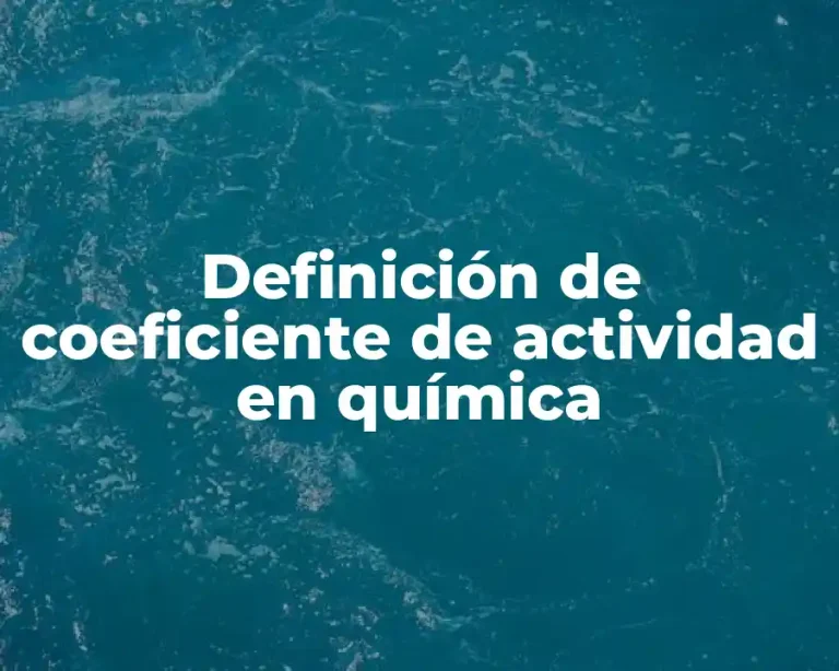 Definición de coeficiente de actividad en química