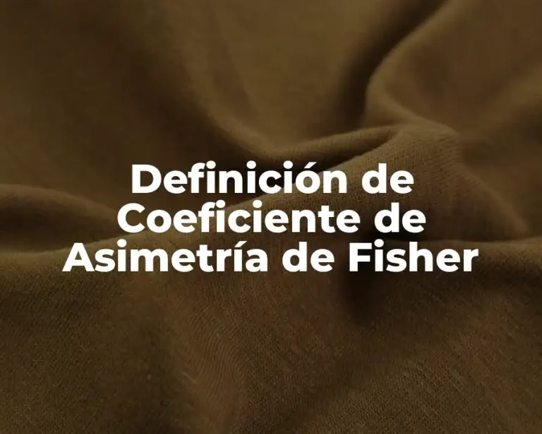 Definición de Coeficiente de Asimetría de Fisher
