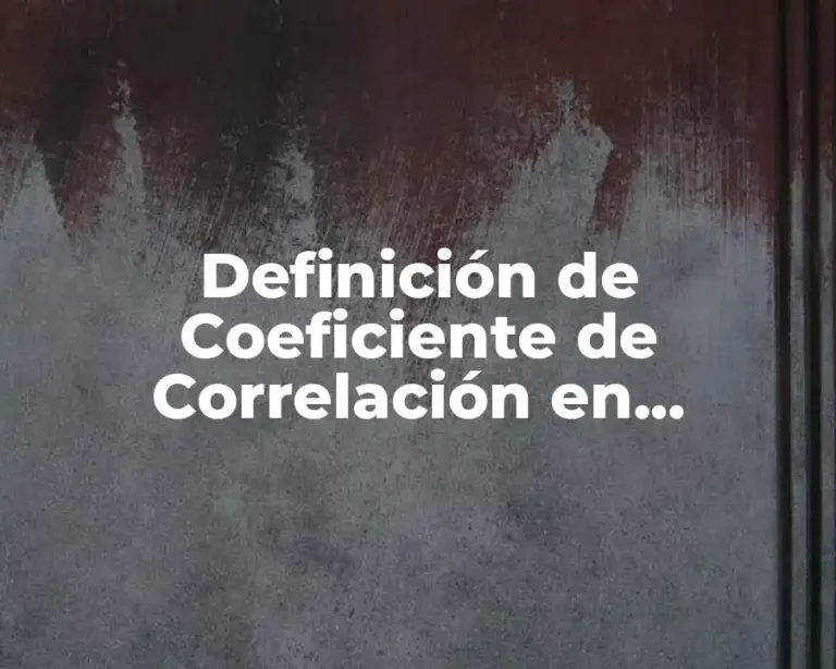 Definición de Coeficiente de Correlación en Estadística