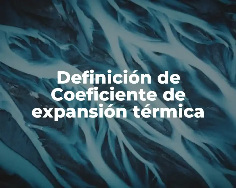 Definición de Coeficiente de expansión térmica