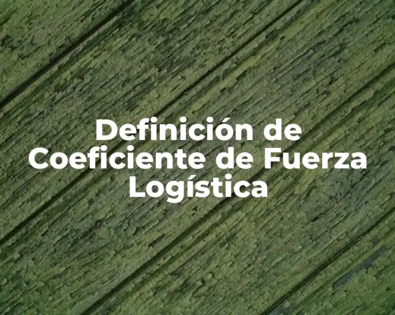 Definición de Coeficiente de Fuerza Logística