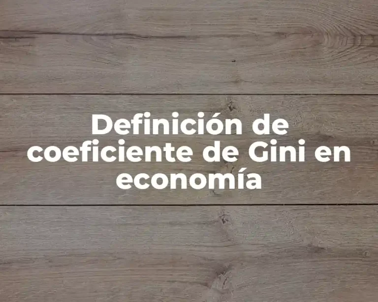 Definición de coeficiente de Gini en economía