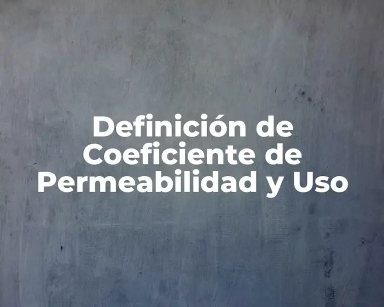 Definición de Coeficiente de Permeabilidad y Uso