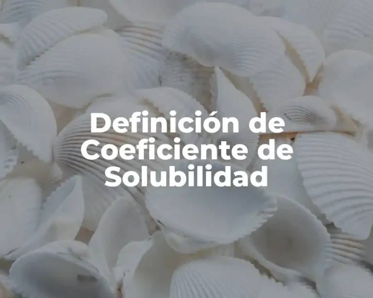 Definición de Coeficiente de Solubilidad