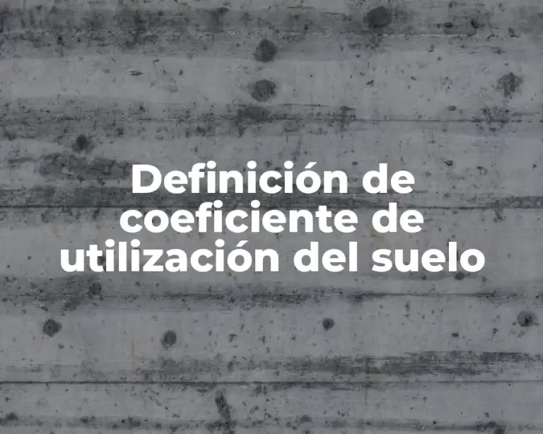 Definición de coeficiente de utilización del suelo