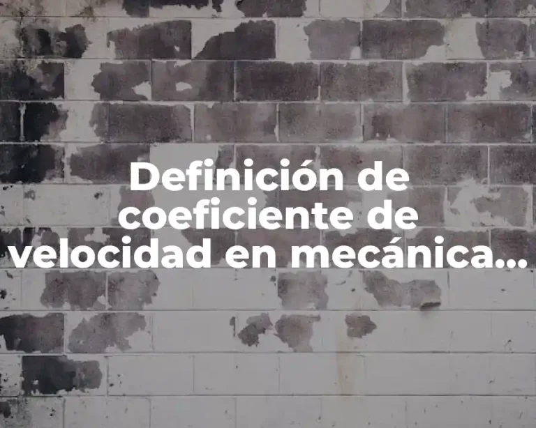 Definición de coeficiente de velocidad en mecánica de fluidos