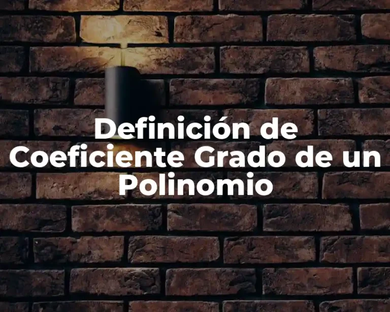 Definición de Coeficiente Grado de un Polinomio