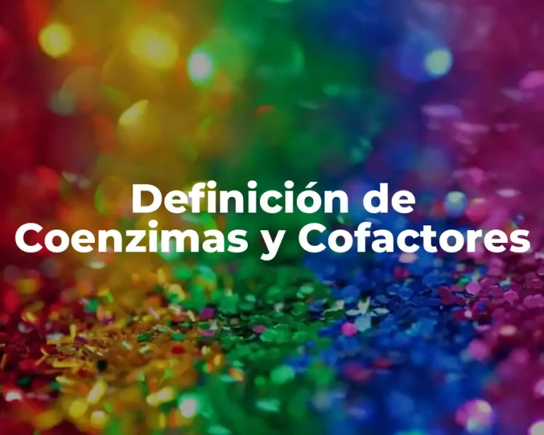 Definición de Coenzimas y Cofactores