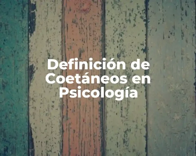 Definición de Coetáneos en Psicología