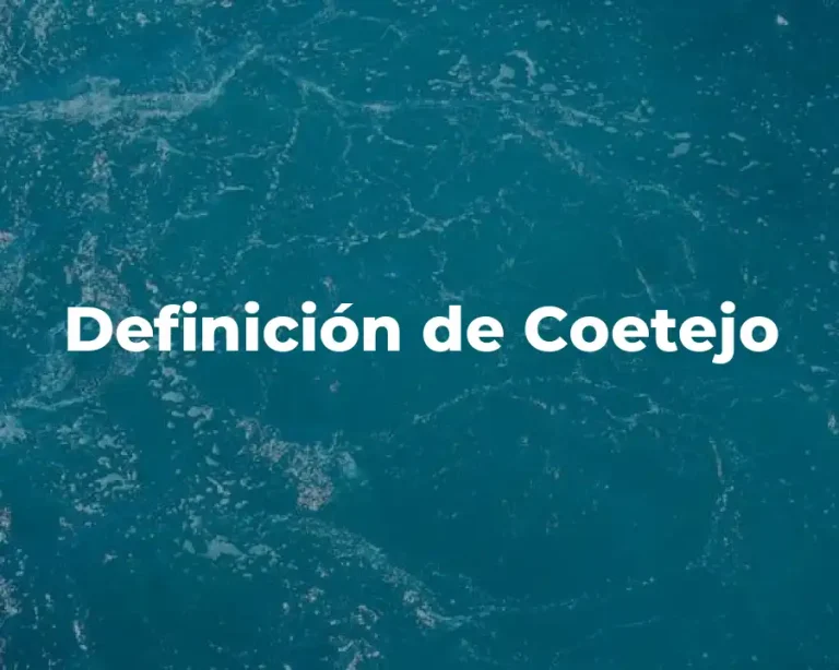 Definición de Coetejo