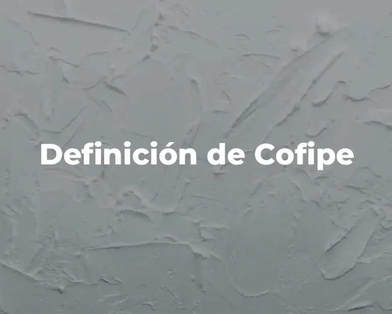 Definición de Cofipe