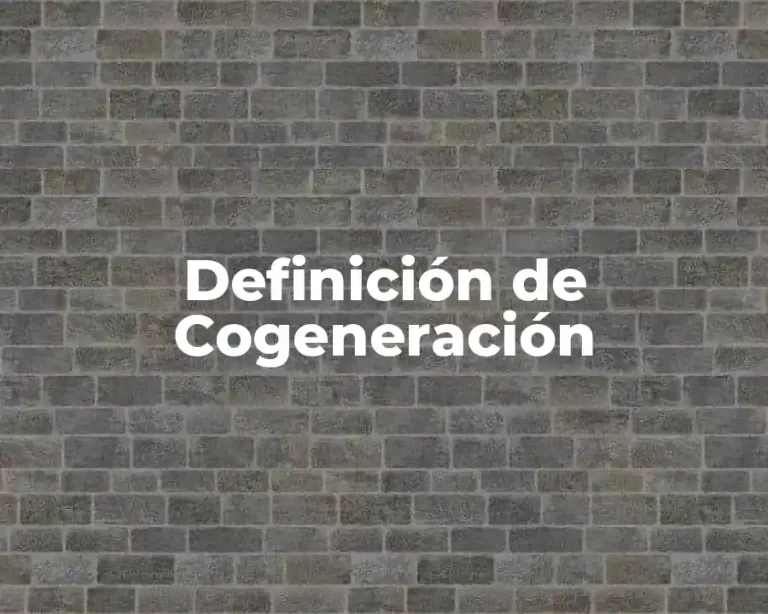 Definición de Cogeneración