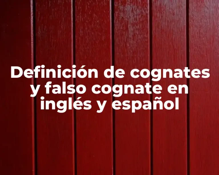 Definición de cognates y falso cognate en inglés y español