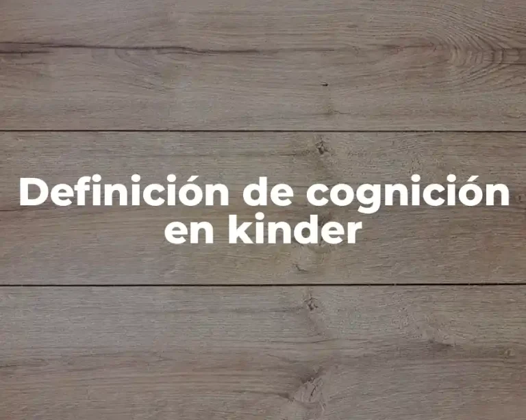 Definición de cognición en kinder