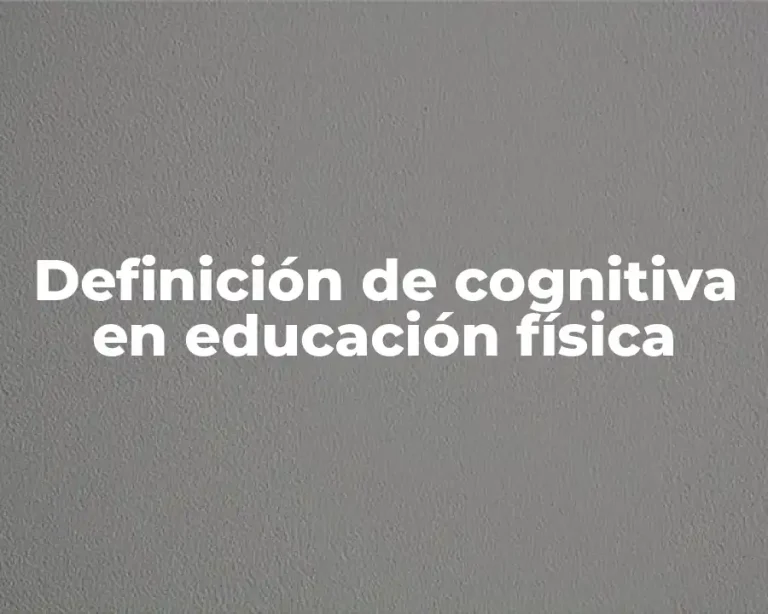 Definición de cognitiva en educación física