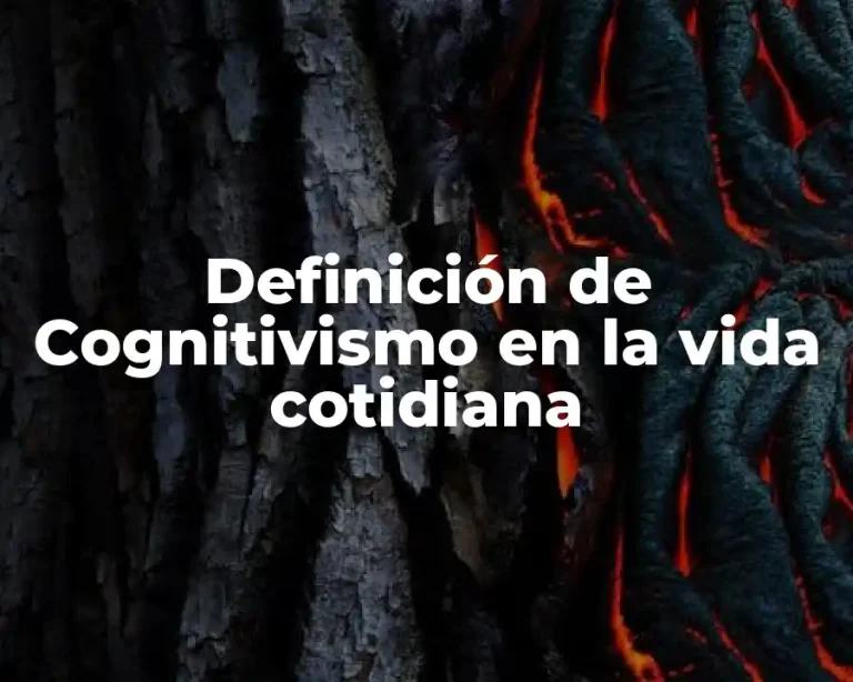 Definición de Cognitivismo en la vida cotidiana