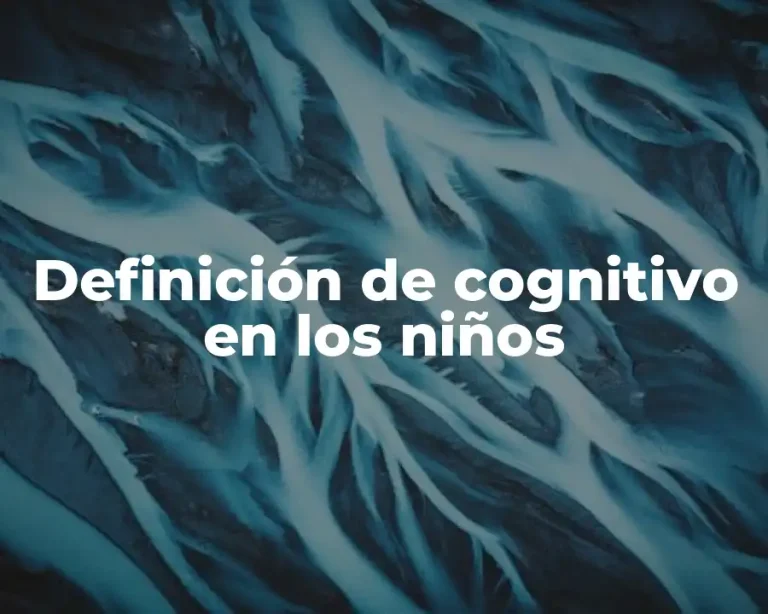 Definición de cognitivo en los niños