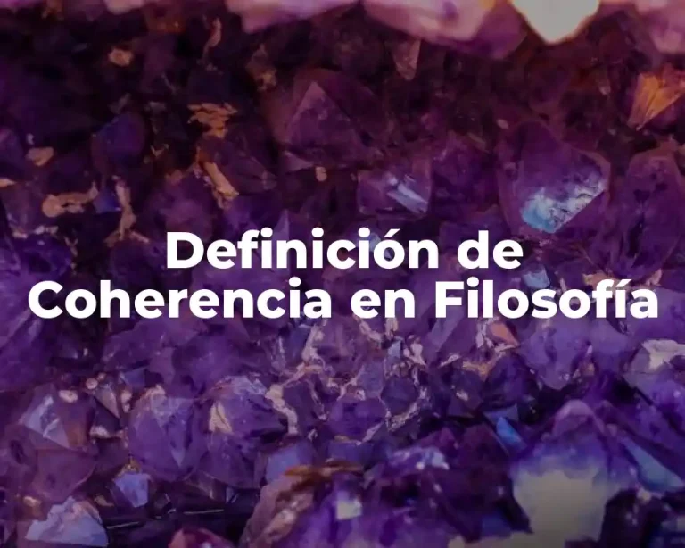 Definición de Coherencia en Filosofía