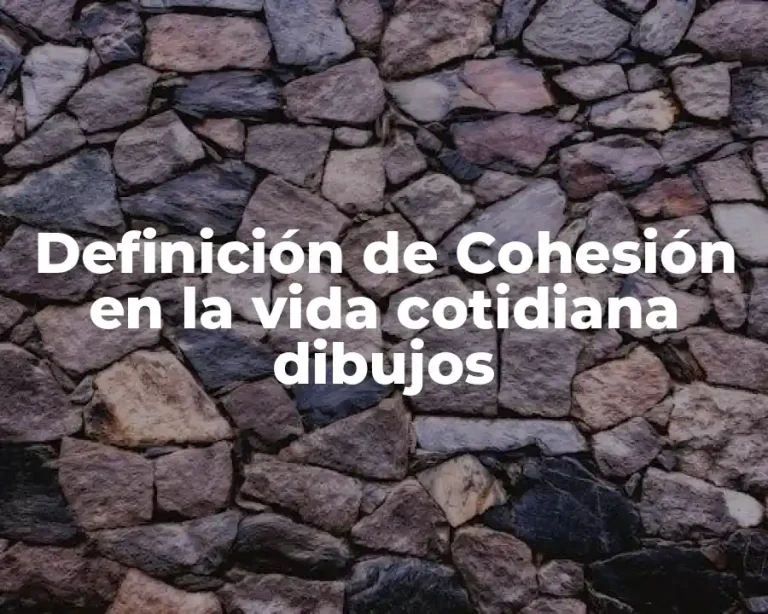Definición de Cohesión en la vida cotidiana dibujos