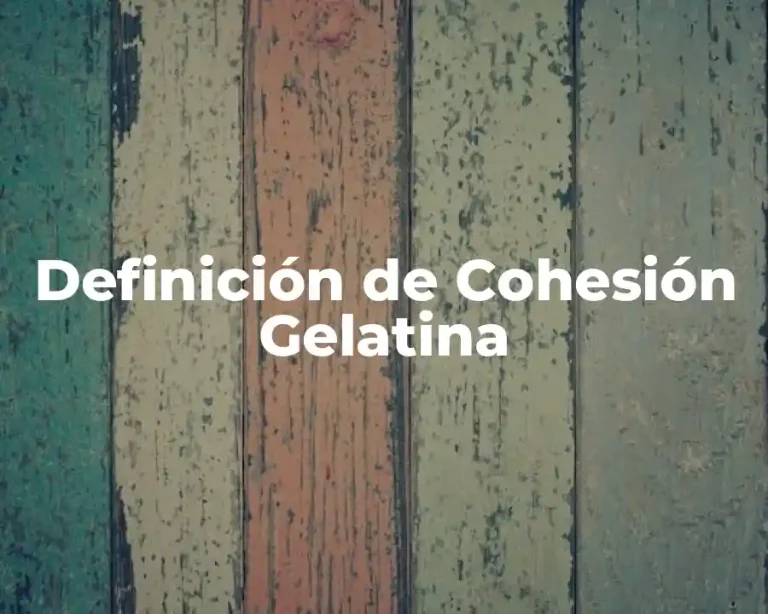 Definición de Cohesión Gelatina