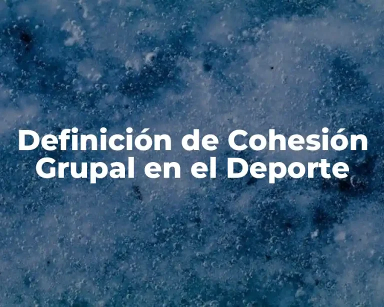 Definición de Cohesión Grupal en el Deporte