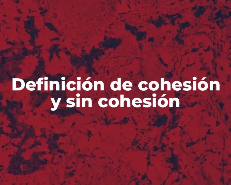 Definición de cohesión y sin cohesión