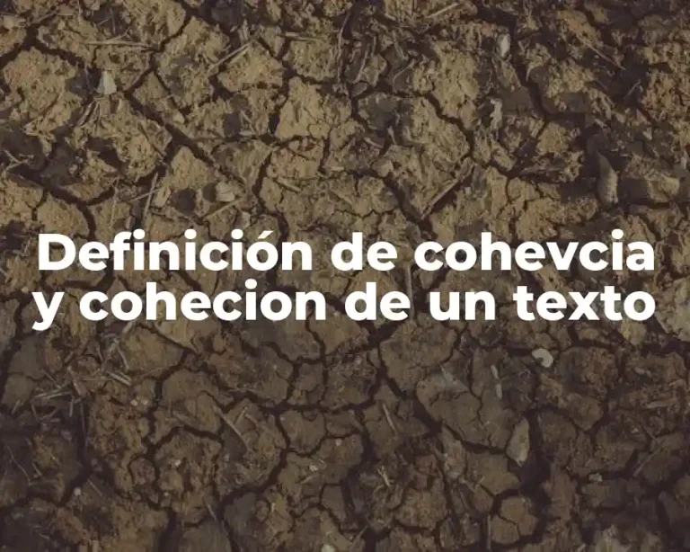Definición de cohevcia y cohecion de un texto
