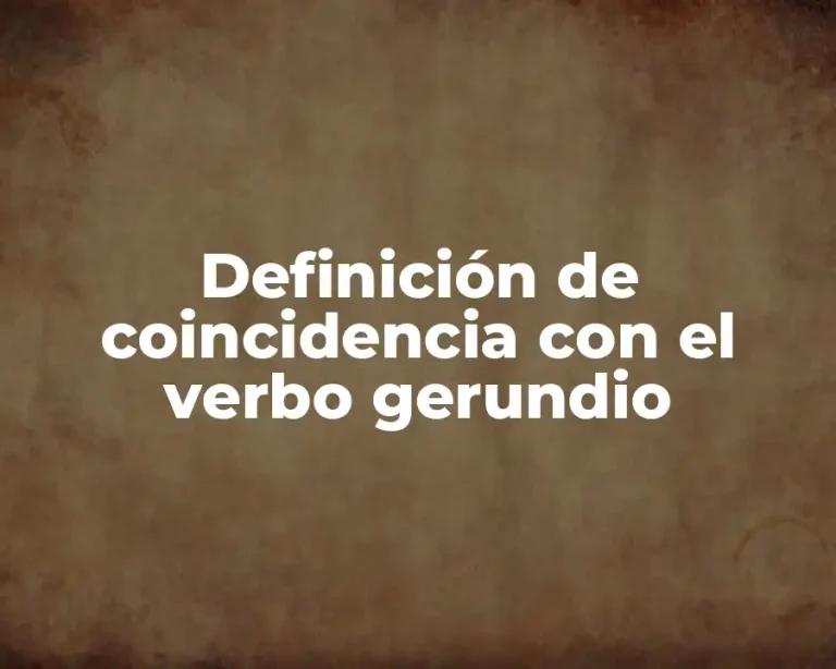 Definición de coincidencia con el verbo gerundio