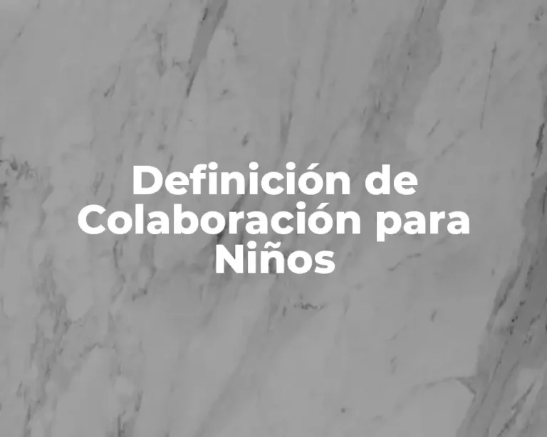 Definición de Colaboración para Niños