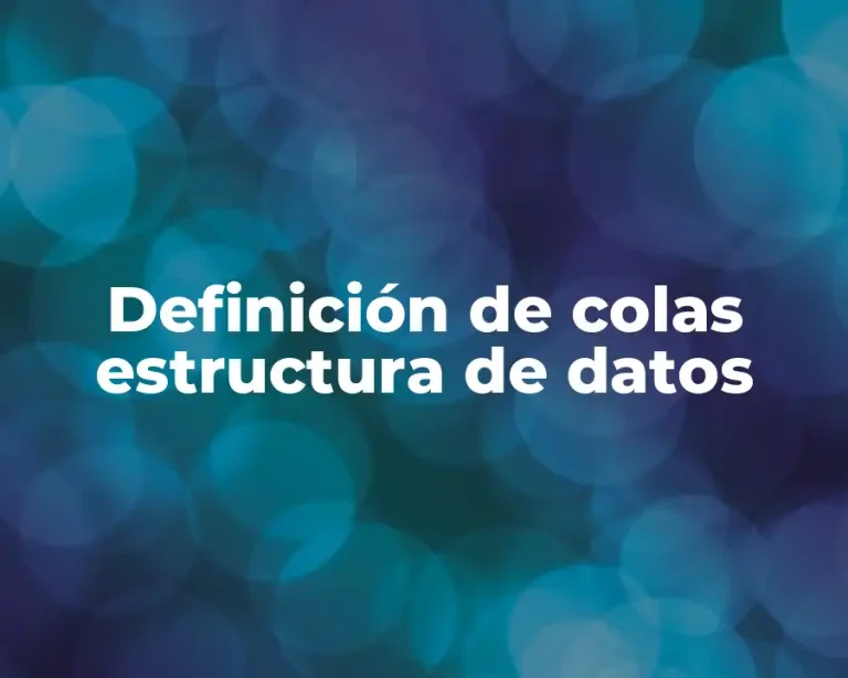 Definición de colas estructura de datos
