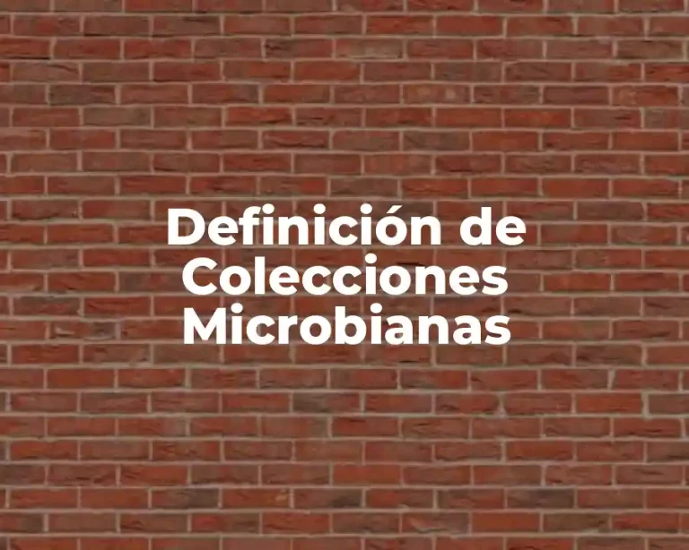 Definición de Colecciones Microbianas