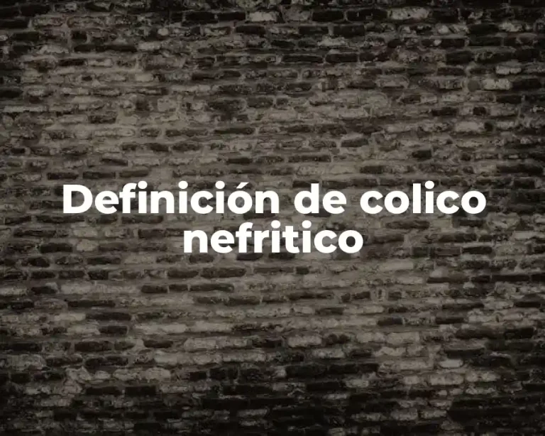 Definición de colico nefritico