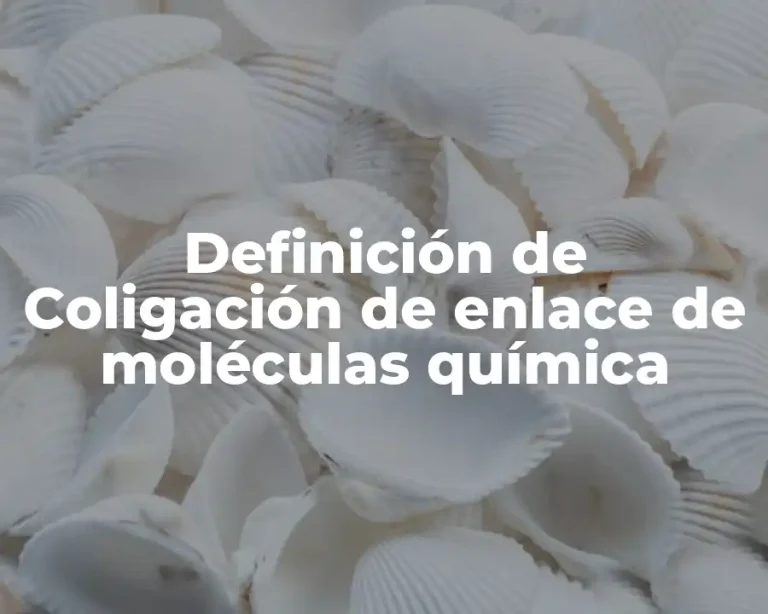 Definición de Coligación de enlace de moléculas química