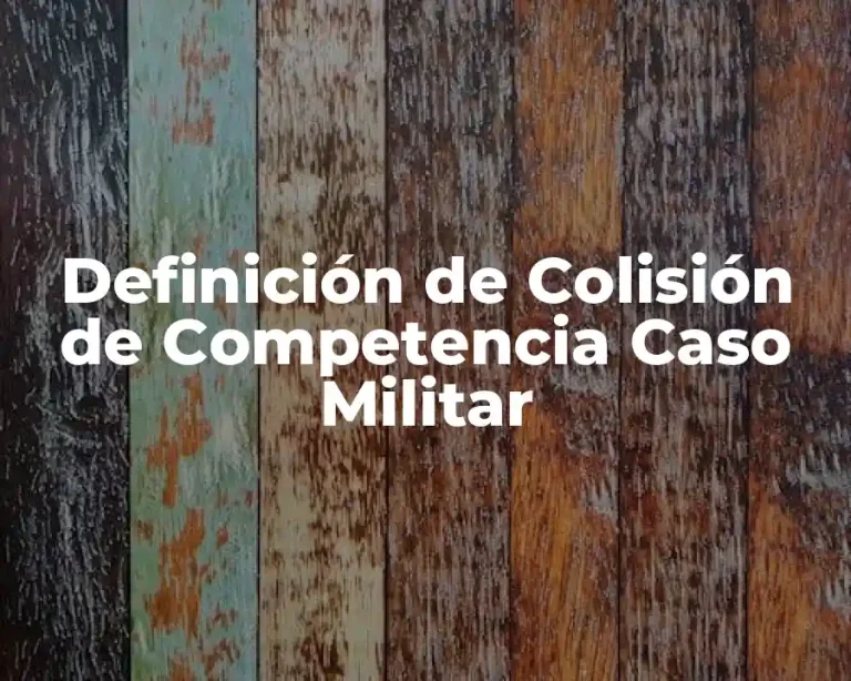 Definición de Colisión de Competencia Caso Militar