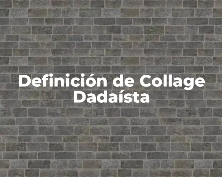 Definición de Collage Dadaísta