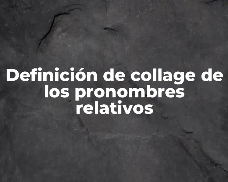 Definición de collage de los pronombres relativos
