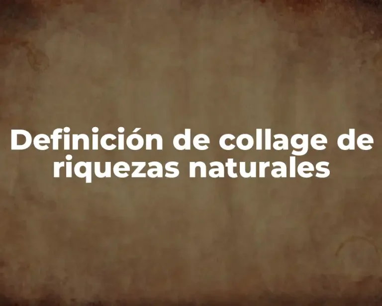 Definición de collage de riquezas naturales