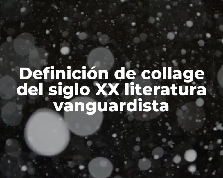 Definición de collage del siglo XX literatura vanguardista