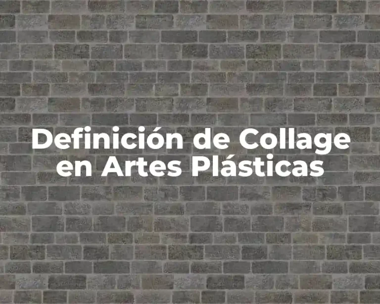 Definición de Collage en Artes Plásticas